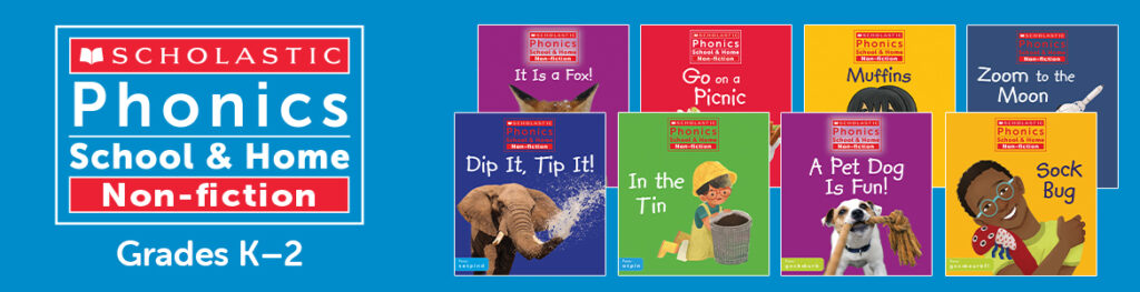 Scholastic Phonics School and Home Non-Fiction. Grades K to 2.