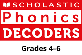 Scholastic Phonics Decoders. Grades 4 to 6