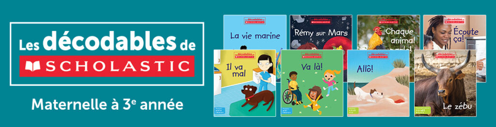 Les décodables de Scholastic. Maternelle à 3e année.