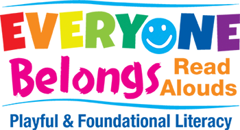 Everyone Belong Read Alouds - Playful & Foundational Literacy